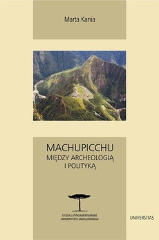 The cover of the book titled: Machupicchu Między archeologią i polityką