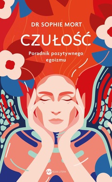The cover of the book titled: CZUŁOŚĆ. Poradnik pozytywnego egoizmu