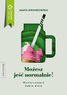 The cover of the book titled: Możesz jeść normalnie! Wystarczająco dobra dieta
