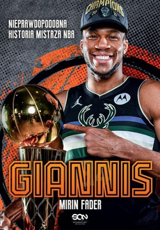 The cover of the book titled: Giannis. Nieprawdopodobna historia mistrza NBA
