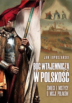 Okładka książki o tytule: Bóg wtajemnicza w polskość