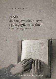 The cover of the book titled: Źródła do dziejów szkolnictwa i pedagogiki specjalnej w Polsce do 1939 roku