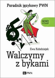 The cover of the book titled: Walczymy z bykami. Poradnik językowy PWN