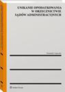 The cover of the book titled: Unikanie opodatkowania w orzecznictwie sądów administracyjnych