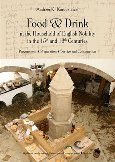 Обкладинка книги з назвою:Food and Drink in the Household of English Nobility in the 15th and 16th Centuries. Procurement - Preperation - Service and Consumption