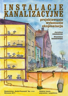 The cover of the book titled: Instalacje kanalizacyjne. Projektowanie, wykonanie, eksploatacja. Wydanie trzecie