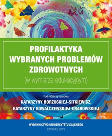 The cover of the book titled: Profilaktyka wybranych problemów zdrowotnych (w wymiarze edukacyjnym)