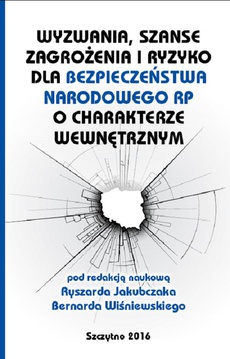 Okładka książki o tytule: Wyzwania, szanse, zagrożenia i ryzyko dla bezpieczeństwa RP o charakterze wewnętrznym