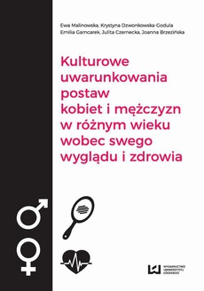 The cover of the book titled: Kulturowe uwarunkowania postaw kobiet i mężczyzn w różnym wieku wobec swego wyglądu i zdrowia