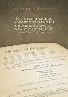 Okładka książki o tytule: Niemiecki model odpowiedzialności odszkodowawczej władzy publicznej na przełomie XIX i XX wieku