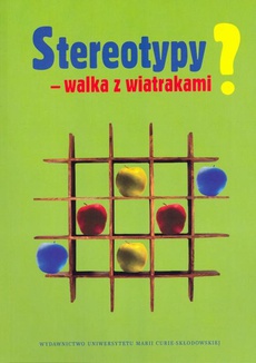The cover of the book titled: Stereotypy - walka z wiatrakami?