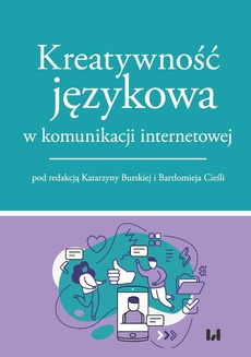 The cover of the book titled: Kreatywność językowa w komunikacji internetowej