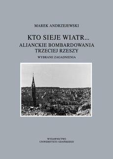 The cover of the book titled: Kto sieje wiatr... Alianckie bombardowania Trzeciej Rzeszy