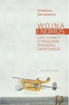 The cover of the book titled: Wojna i nomos Carl Schmitt o problemie porządku światowego