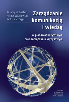 The cover of the book titled: Zarządzanie komunikacją i wiedzą w planowaniu cywilnym oraz zarządzaniu kryzysowym