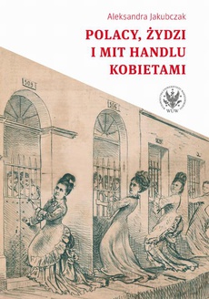 Обложка книги под заглавием:Polacy, Żydzi i mit handlu kobietami