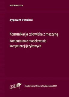 The cover of the book titled: Komunikacja człowieka z maszyną. Komputerowe modelowanie kompetencji językowej