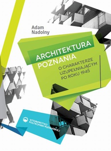 Обложка книги под заглавием:Architektura Poznania o charakterze uzupełniającym po roku 1945