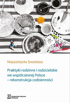 Обложка книги под заглавием:Praktyki rodzinne i rodzicielskie we współczesnej Polsce