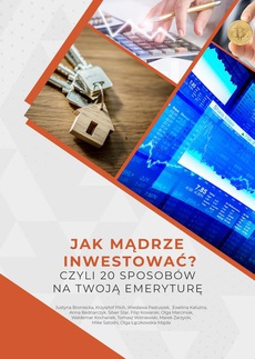The cover of the book titled: Jak mądrze inwestować? Czyli 20 sposobów na Twoją emeryturę.
