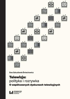 The cover of the book titled: Telewizja: polityka i rozrywka
