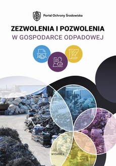 The cover of the book titled: Zezwolenia i pozwolenia w gospodarce odpadowej. Wydanie II