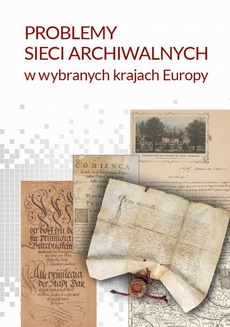 The cover of the book titled: Problemy sieci archiwalnych w wybranych krajach Europy