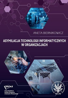 Okładka książki o tytule: Asymilacja technologii informatycznych w organizacjach