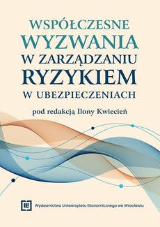 Okładka książki o tytule: Współczesne wyzwania w zarządzaniu ryzykiem w ubezpieczeniach