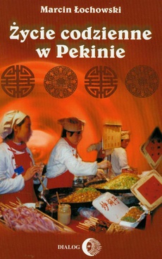 The cover of the book titled: Życie codzienne w Pekinie