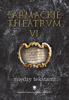 The cover of the book titled: Sarmackie theatrum. T. 6: Między tekstami