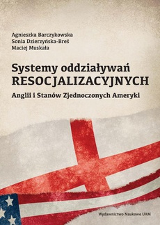 Okładka książki o tytule: Systemy oddziaływań resocjalizacyjnych Anglii i Stanów Zjednoczonych