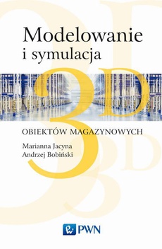 The cover of the book titled: Modelowanie i symulacja 3D obiektów magazynowych