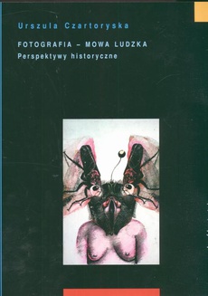 The cover of the book titled: Fotografia mowa ludzka. Tom 2: Perspektywy historyczne