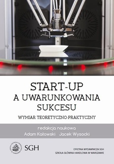 Okładka książki o tytule: Start-up a uwarunkowania sukcesu. Wymiar teoretyczno-praktyczny
