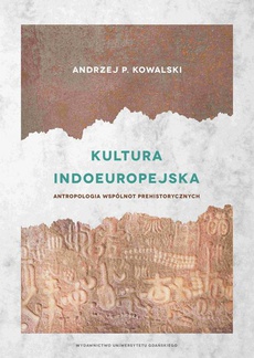 Okładka książki o tytule: Kultura indoeuropejska. Antropologia wspólnot prehistorycznych