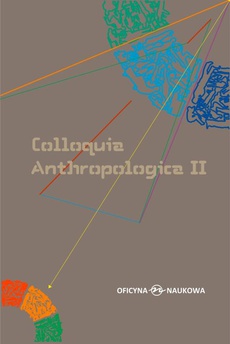 Обкладинка книги з назвою:Colloquia Anthropologica II/ Kolokwia antropologiczne II. Problemy współczesnej antropologii społecznej