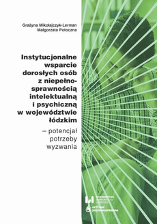 The cover of the book titled: Instytucjonalne wsparcie dorosłych osób z niepełnosprawnością intelektualną i psychiczną w województwie łódzkim