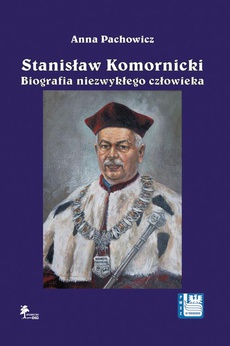 Okładka książki o tytule: Stanisław Komornicki (1949–2016). Biografia niezwykłego człowieka
