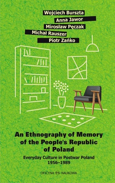 The cover of the book titled: An Ethnography of Memory of the People’s Republic of Poland. Everyday Culture in Postwar Poland 1956–1989