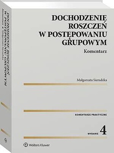 Okładka książki o tytule: Dochodzenie roszczeń w postępowaniu grupowym. Komentarz