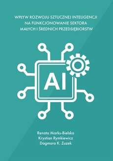 Okładka książki o tytule: Wpływ rozwoju sztucznej inteligencji na funkcjonowanie sektora małych i średnich przedsiębiorstw