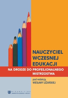 The cover of the book titled: Nauczyciel wczesnej edukacji. Na drodze do profesjonalnego mistrzostwa