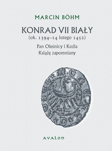 Обложка книги под заглавием:Konrad VII Biały ok. 1394-14 lutego 1452