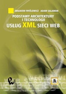 Okładka książki o tytule: Podstawy architektury i technologii usług XML sieci Web