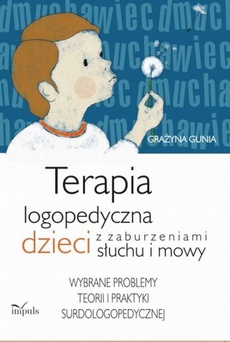 The cover of the book titled: Terapia logopedyczna dzieci z zaburzeniami słuchu i mowy