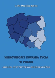 The cover of the book titled: Nierówność trwania życia w Polsce. Analiza statystyczno-demograficzna