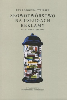 Обложка книги под заглавием:Słowotwórstwo na usługach reklamy. Mechanizmy tekstowe