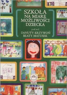 The cover of the book titled: Szkoła na miarę możliwości dziecka