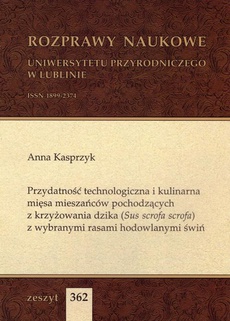 The cover of the book titled: Przydatność technologiczna i kulinarna mięsa mieszańców pochodzących z krzyżowania dzika (Sus scrofa scrofa) z wybranymi rasami hodowlanymi świń